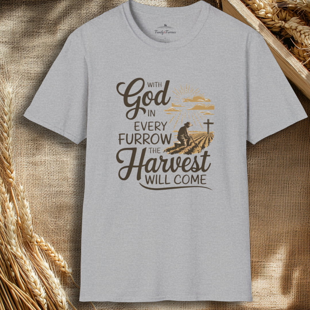 With God In Every Furrow The Harvest Will Come Tee