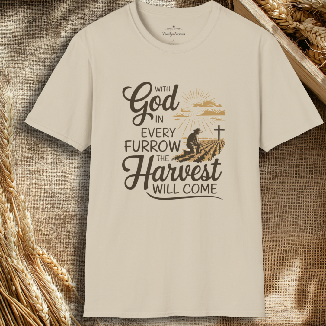 With God In Every Furrow The Harvest Will Come Tee