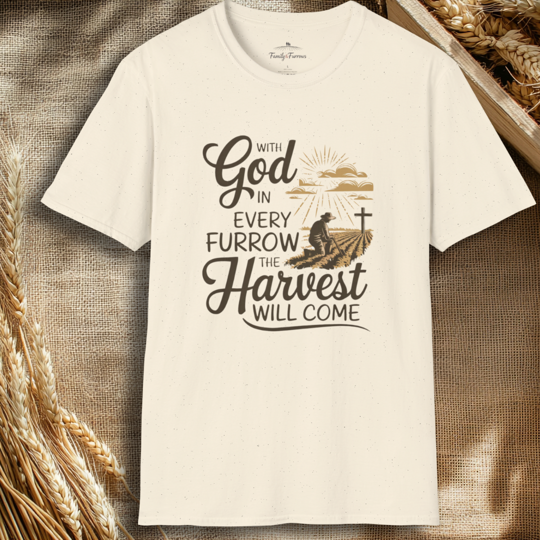 With God In Every Furrow The Harvest Will Come Tee