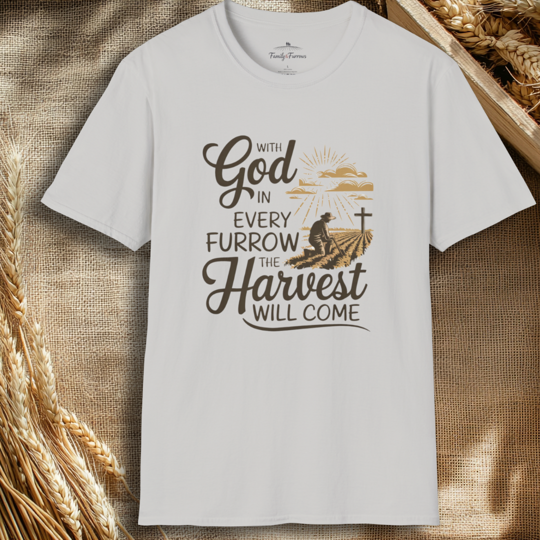 With God In Every Furrow The Harvest Will Come Tee