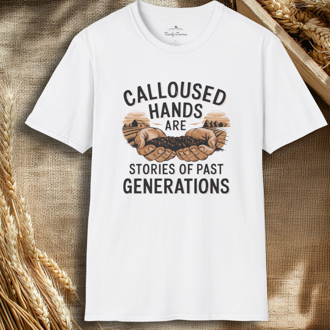 Calloused Hands Are Stories Of Past Generations Tee