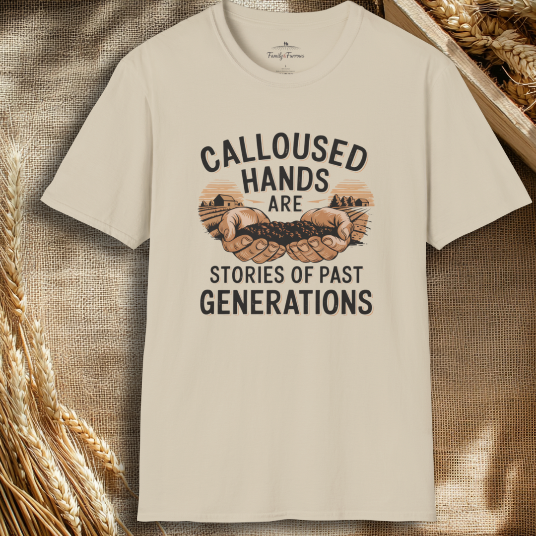 Calloused Hands Are Stories Of Past Generations Tee