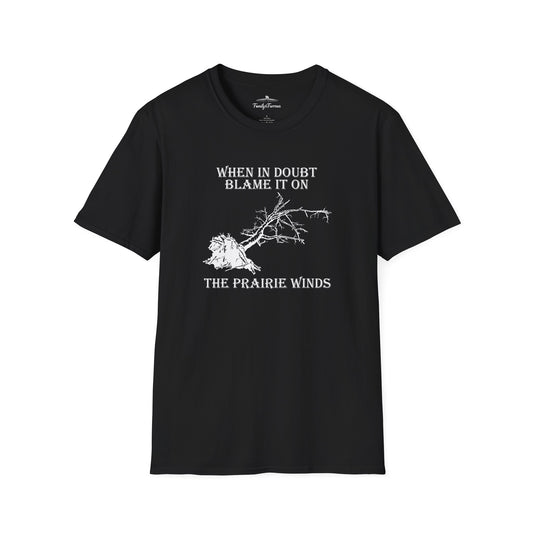 When in Doubt Blame It on The Prairie Winds T-Shirt